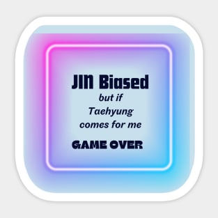 JIN Biased but if Taehyung Comes For Me Game Over Sticker